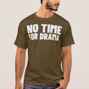 Keine Zeit für Drama Funny Sarcastic NSFW Rude Ina T-Shirt