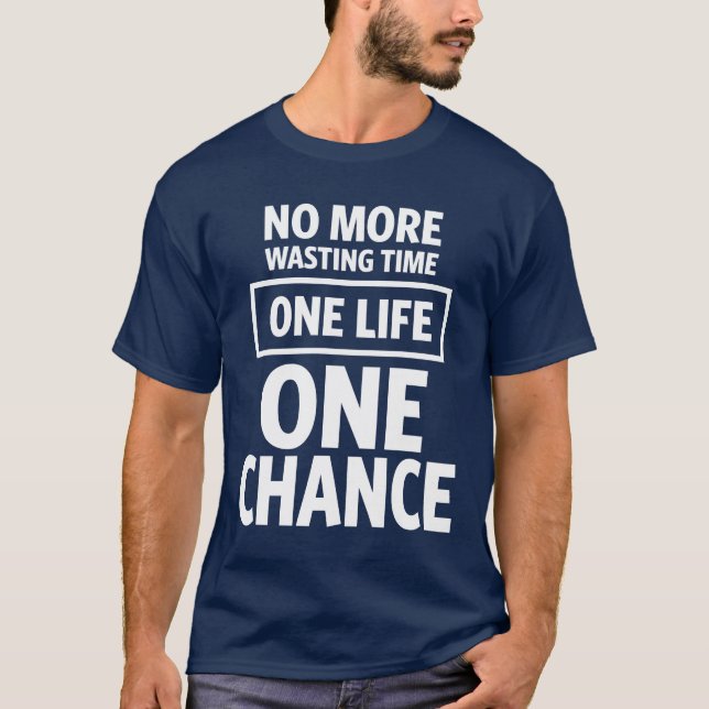 Keine Zeit mehr verschwenden. Ein Leben, eine Chan T-Shirt (Vorderseite)