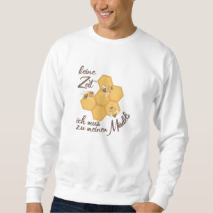 Keine Zeit muss ich bei meinen Girls-Imker sein Sweatshirt