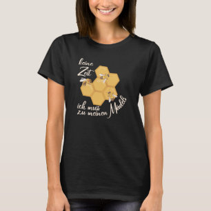 Keine Zeit muss ich bei meinen Girls-Imker sein T-Shirt