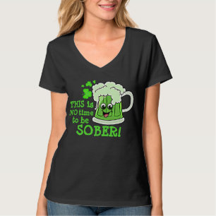KEINE Zeit, NÜCHTERN zu sein T-Shirt