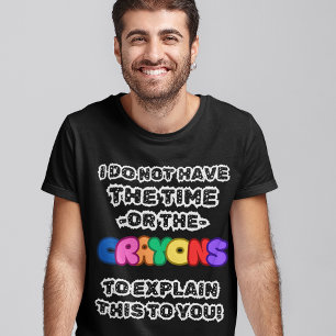 Keine Zeit und keine Crayons Lustige Sprüche Männe T-Shirt