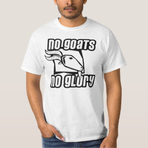 Keine Ziegen kein Ruhm-T - Shirt