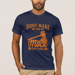 Keinen Rechtsanwalt mit meiner Mock-Trial-Stimme b T-Shirt