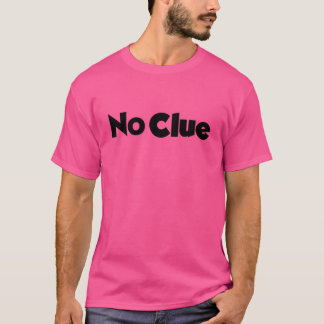 Keinen Schimmer T-Shirt