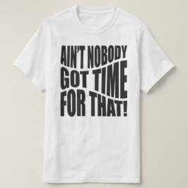 "KEINER GOT DAFÜR DIE ZEIT!" T-Shirt