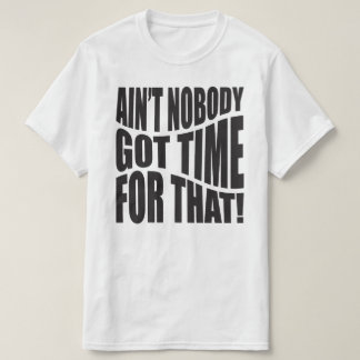 "KEINER GOT DAFÜR DIE ZEIT!" T-Shirt