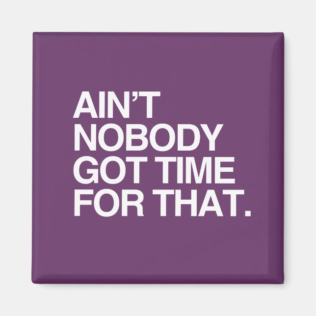 KEINER GOT DIE ZEIT DAFÜR MAGNET (Vorne)