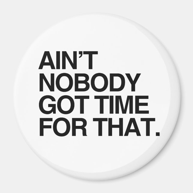 KEINER GOT DIE ZEIT DAFÜR MAGNET (Vorne)