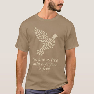KEINER IST KOSTENLOS, BIS JEDER FREI IST T-Shirt