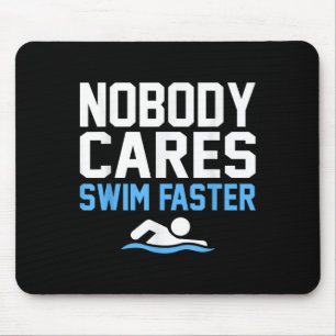 Keiner kümmert sich darum, schneller schwimmen zu  mousepad