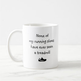 Keiner meiner Laufschuhe hat je gesehen... Kaffeetasse