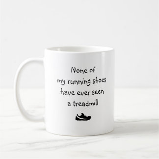 Keiner meiner Laufschuhe hat je gesehen... Kaffeetasse