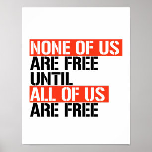 Keiner von uns ist frei, bis wir alle frei sind poster