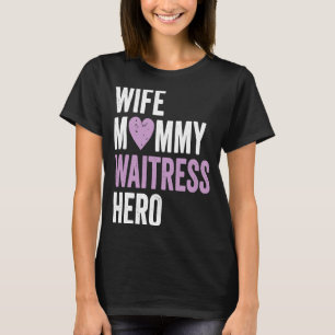 Kellnerin Ehefrau Mommy Waitress Hero T-Shirt