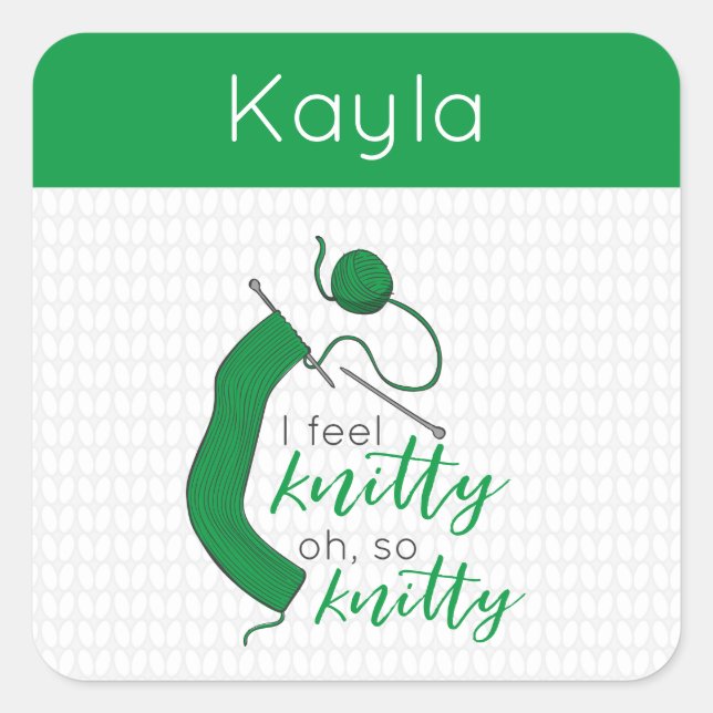 Kelly Green Ich fühle mich Knitty, Oh, also Knitty Quadratischer Aufkleber (Vorderseite)