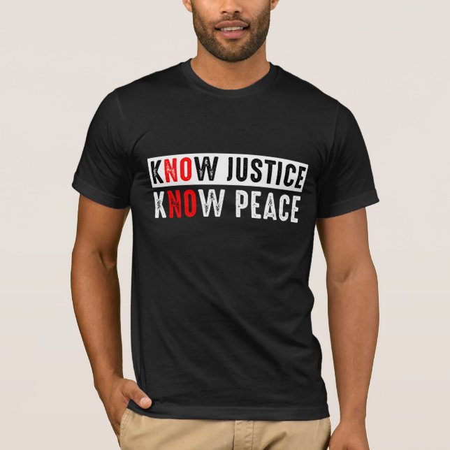 Kennen Gerechtigkeit kennen Frieden T-Shirt (Vorderseite)