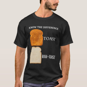 Kennen Sie den Unterschied Toast Raw Toast 5 T-Shirt