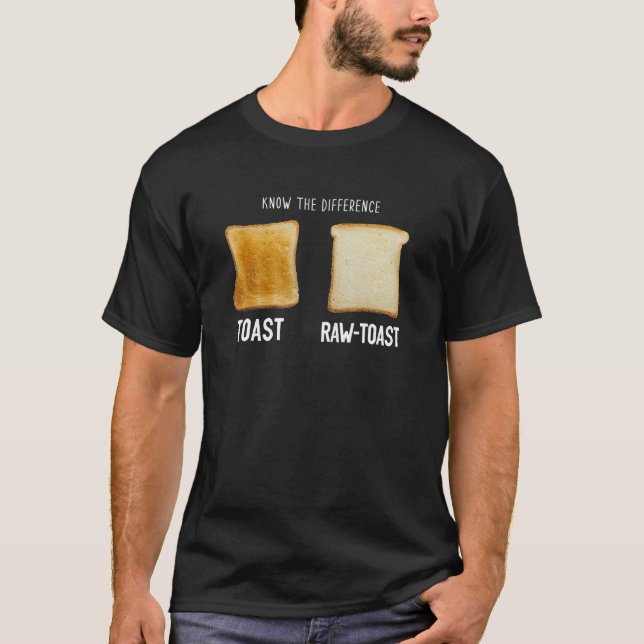 Kennen Sie den Unterschied Toast Raw Toast T-Shirt (Vorderseite)