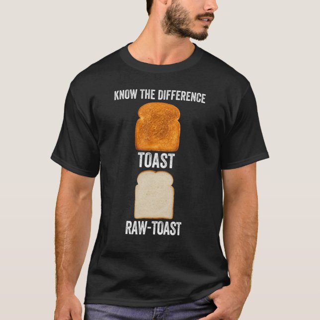 Kennen Sie den Unterschied Toast Raw Toast T-Shirt (Vorderseite)