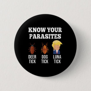 Kennen Sie Ihre Parasiten Anti-Trump Funny Tick Re Button