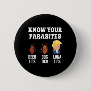 Kennen Sie Ihre Parasiten Anti-Trump Funny Tick Re Button