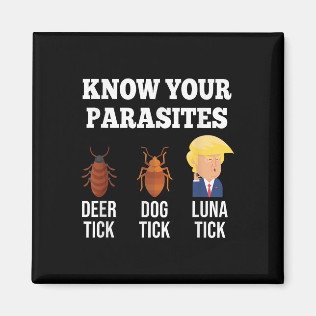 Kennen Sie Ihre Parasiten Anti-Trump Funny Tick Re Magnet (Vorne)