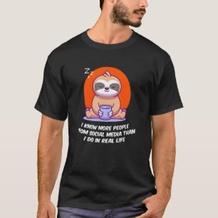 Kennen Sie mehr Menschen in den sozialen Medien Ne T-Shirt