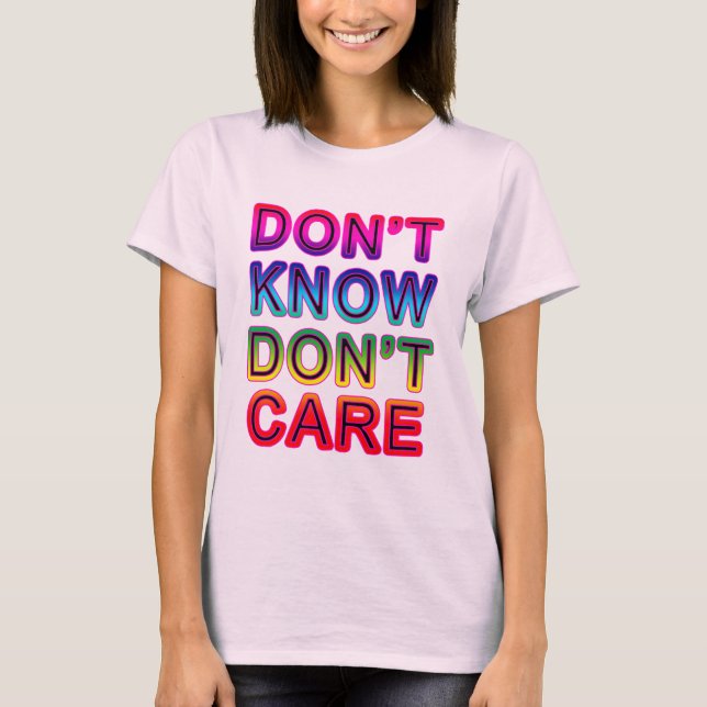 Kennen Sie nicht, interessieren Sie sich nicht T - T-Shirt (Vorderseite)