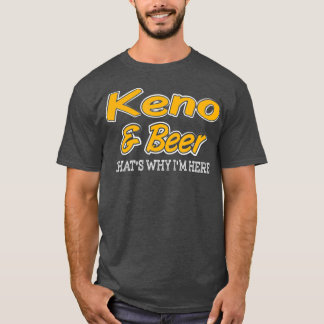 Keno Beer das ist, warum ich hier bin T-Shirt