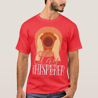 Keramik Clay Whisperer 1 T-Shirt
