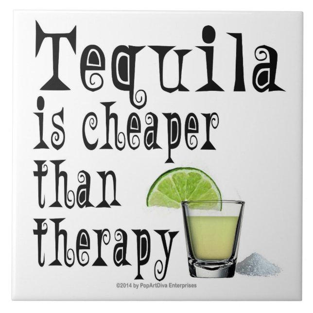 KERAMIK-FLIESEN, TEQUILA IST BILLIGER ALS THERAPIE FLIESE (Vorderseite)
