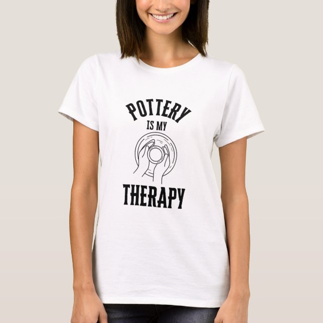 Keramik ist meine Therapie Ceramist Ceramicist T-Shirt (Vorderseite)