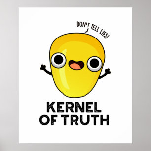 Kernel of Truth Funny Mais Pun Poster