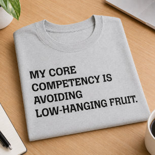 Kernkompetenz Vermeidung von Tieferhängendem Humor T-Shirt