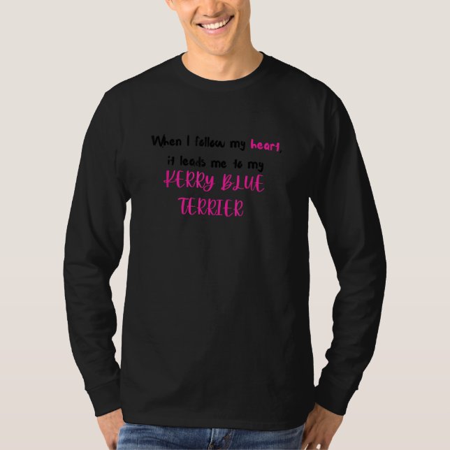 Kerry Blue Terrier When I follow my heart T-Shirt (Vorderseite)