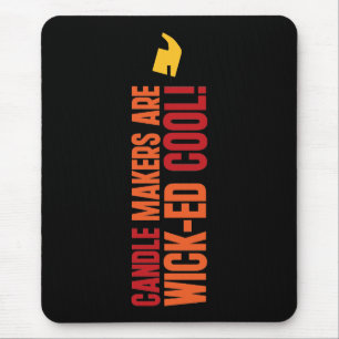 Kerzenmacher sind WICKed cool Mousepad