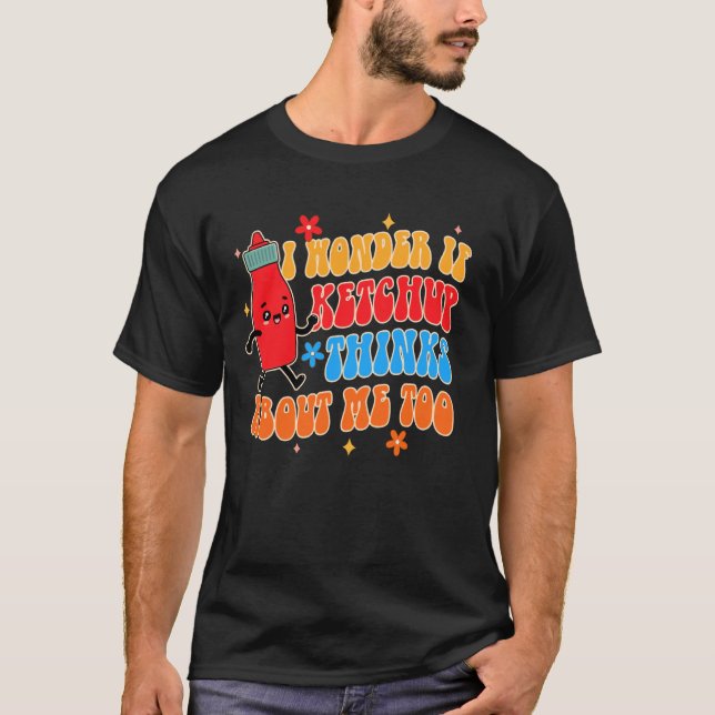 Ketchup Lover Tomato Ich frage mich, ob Ketchup Th T-Shirt (Vorderseite)
