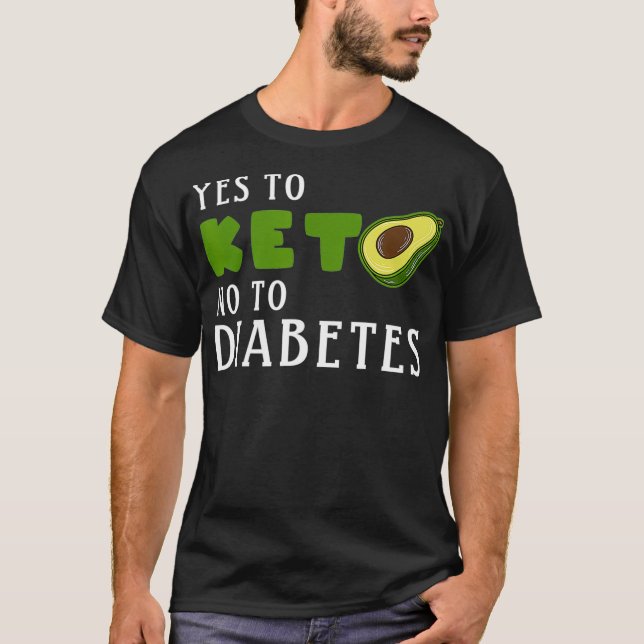 Keto Diät Avocado Ja Nein zum Diabetes T-Shirt (Vorderseite)