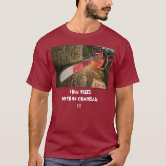 Kettensäge, UMARME ICH BÄUME                       T-Shirt