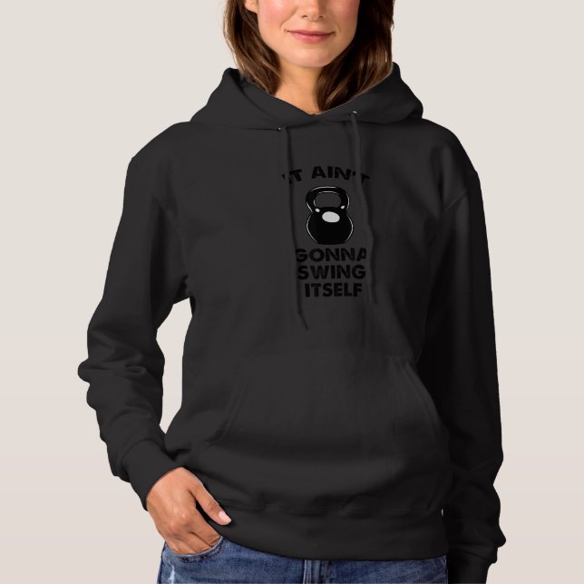 Kettlebell Workout it Aint Gonna Swing sich Hoodie (Vorderseite)