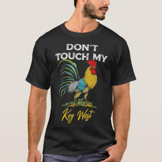 Key West Don't Touch My Rooster T-Shirt