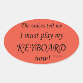 Keyboard-Stimmen sagen, sie müssen Oval-Aufkleber Ovaler Aufkleber
