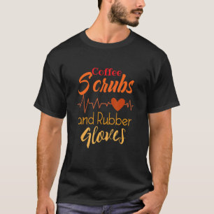 Kffee-Peelingshandschuhe Und Gummihandschuhe Krank T-Shirt