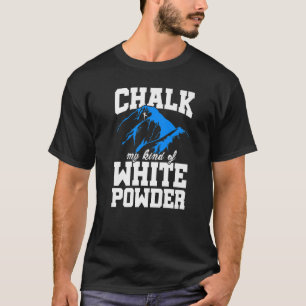Khalk meine Art von weißem Pulver, das klettern T-Shirt