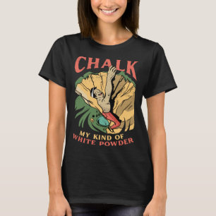 Khalk meine Art von weißem Pulver, das klettern T-Shirt