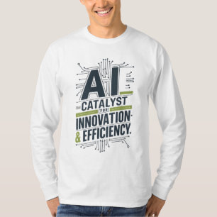 KI - Katalysator für Innovation und Effizienz T-Shirt