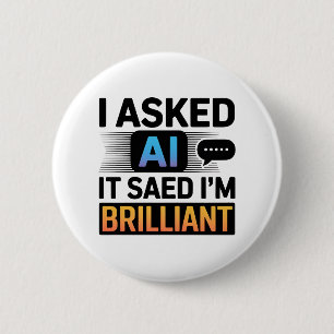 KI sagte, ich bin brillant – Lustiger Tech-Spruch Button