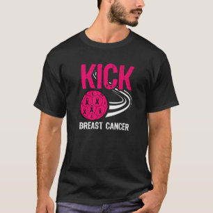 Kick Breast Cancer Awareness Soccer Player T-Shirt