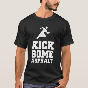 Kick etwas Asphalt Marathon Running Marathonläufer T-Shirt